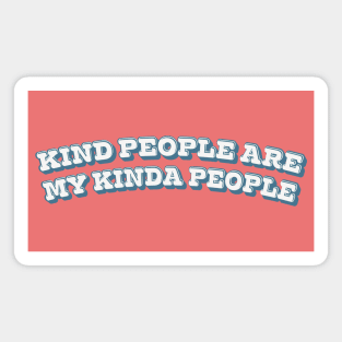 Kind people are my kinda people - typography design Magnet